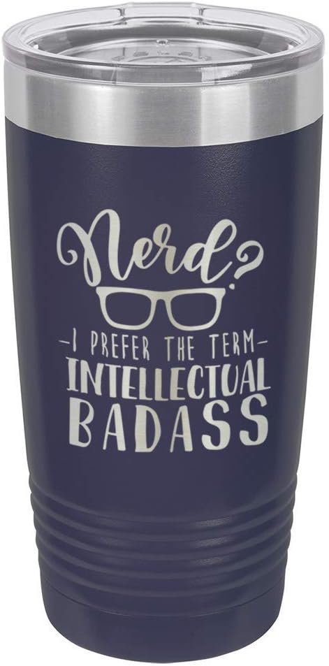 NERD I PREFER THE TERM INTELLECTUAL BADASS Navy 20 oz Drink Tumbler With Straw | Engraved Stainless Steel Travel Mug | Funny Quote Gift Idea | OnlyGifts.com