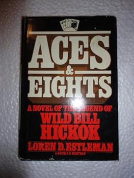 Aces & Eights: A Novel Of The Legend Of Wild Bill Hickok