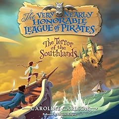 The Very Nearly Honorable League of Pirates: The Terror of the Southlands Unabr Audiolibro Por Caroline Carlson arte de portada