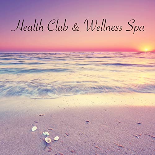 Health Club & Wellness Spa - Wellness Retreat & Gym Perfect Easy Listening Playlist for Spa and Weight Loss Programms