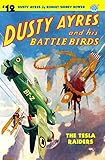 Dusty Ayres and his Battle Birds #12: The Tesla Raiders