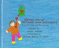How Will They Get That Heart Down Your Throat?: A Child's View of Transplants 1880664992 Book Cover