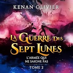 La Guerre des Sept Lunes: L'Arm&eacute;e Qui Ne Saigne Pas Audiolibro Por Kenan Olivier arte de portada