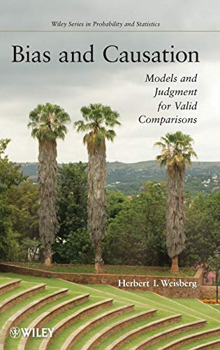 Bias and Causation: Models and Judgment for Valid Comparisons (Wiley Series in Probability and Statistics)