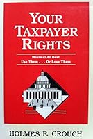 Your Taxpayer Rights (Crouch, Holmes F. Allyear Tax Guides. Series 500, Audits and Appeals, 503.) 0944817327 Book Cover