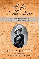 All That I Hold Dear: A Young Immigrant in New York City, 1911-1916 1514107198 Book Cover