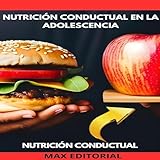 nutricion adolescencia pdf  Nutrición Conductual En La Adolescencia (Nutrición Conductual: Salud y Vida)