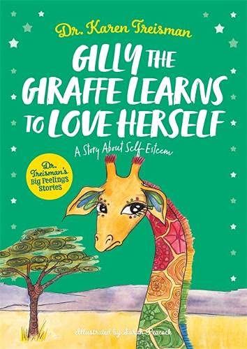 Gilly the Giraffe Learns to Love Herself: A Story About Self-Esteem (Dr. Treisman's Big Feelings Stories)