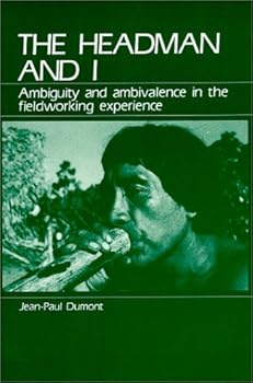 Paperback The Headman and I: Ambiguity and Ambivalence in the Fieldworking Experience Book