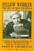Fellow Worker: The Life of Fred Thompson 0882862200 Book Cover