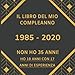 Il Libro Del Mio Compleanno 1985 - 2020 Non Ho 35 Anni! Ho 18 Anni Con 17 Anni Di Esperienza: Libro Degli Ospiti Per Scrivere Auguri E Messaggi - Da Personalizzare - Regalo Per Uomini, Donne E Amici