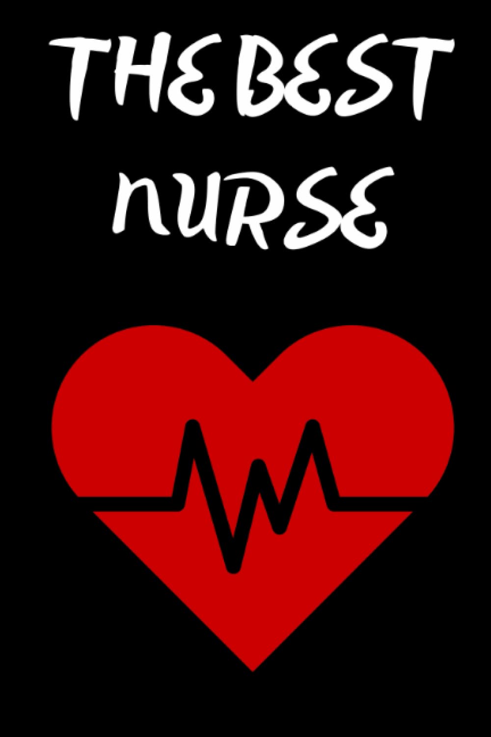 THE BEST NURSE: 6x9 inches Small Blank Lined Notebook for Nursing Students with 120 pages