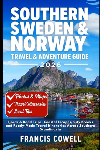 Southern Sweden & Norway Travel & Adventure Guide 2026: Fjords & Road Trips, Coastal Escapes, City Breaks and Ready-Made Travel Itineraries Across Southern Scandinavia