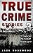 True Crime Stories Volume 3: 12 Shocking True Crime Murder Cases (True Crime Anthology)