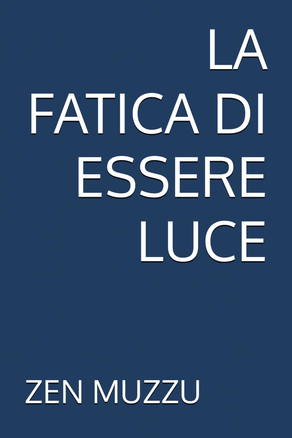 LA FATICA DI ESSERE LUCE