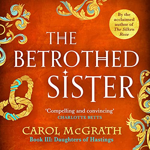 The Betrothed Sister by Carol McGrath episode artwork