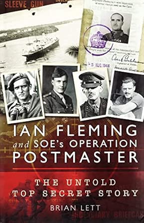 Ian Fleming and SOE's Operation Postmaster: The Top Secret Story Behind 007: The Untold Top Secret Story book cover
