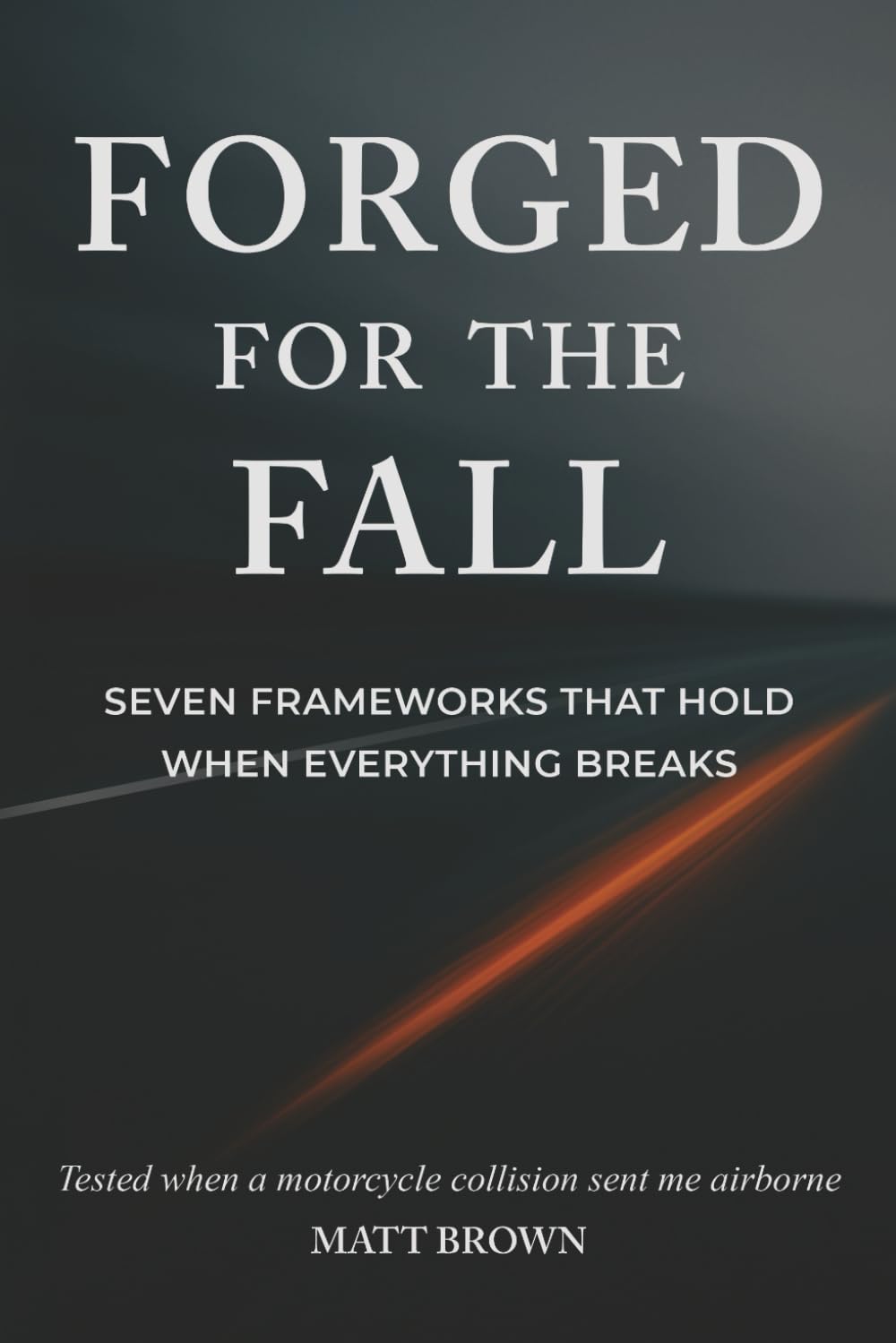 Forged for the Fall: Seven Frameworks That Hold When Everything Breaks