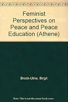 Feminist Perspectives on Peace and Peace Education (Athene) 0080365671 Book Cover