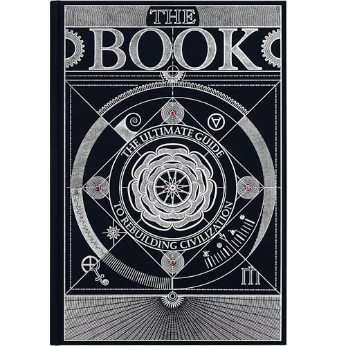 The Book. The Ultimate Guide to Rebuilding a Civilization -