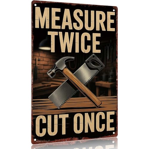 Vintage metal sign Aluminum Decorative Sign Measure Twice Cut Once Wall Art Poster 12x8inch for Garage Workshop Home Office Decor