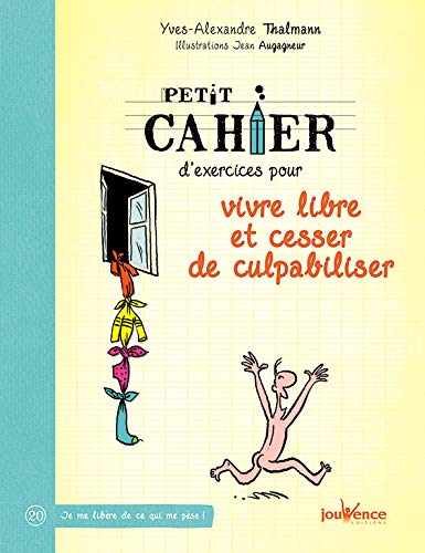 Télécharger Petit cahier d'exercices pour vivre libre et cesser de culpabiliser Livre PDF Gratuit