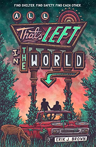 All That's Left in the World: love begins when the world ends in the hit genre-bending queer dystopian romance about courage, hope and humanity, for fans ... of Us and Heartstopper (English Edition)