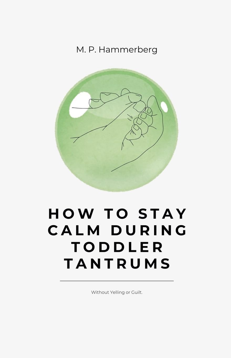 How to Stay Calm Turing Toddler Tantrums: 1 (Mom's Calm Guide)