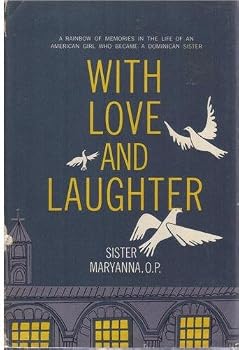 With Love and Laughter: a Rainbow of Memories in the Life of an American Girl Who Became a Dominican Sister