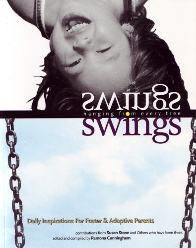 Swings Hanging from Every Tree: Daily Inspirations & Reflections for Foster/adoptive Parents Swings Hanging from Every Tree: Daily Inspirations & Reflections for Foster/adoptive Parents