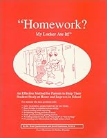 Homework? My Locker Ate It!: An Effective Method for Parents to Help Their Student Study at Home and Improve in School 0962170100 Book Cover