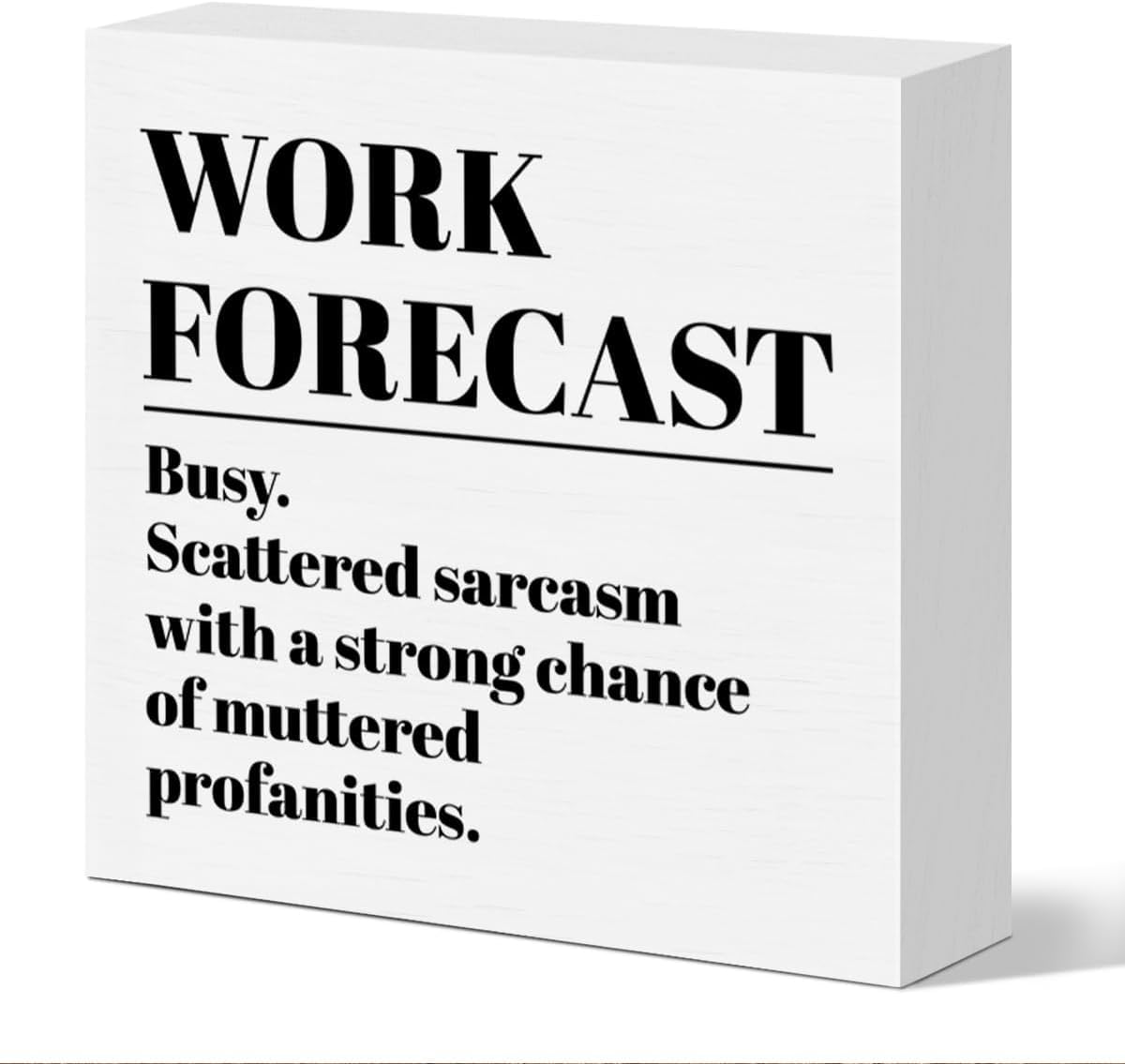 7x7 Inch Work Forecast Funny Wooden Box Sign Desk Decor