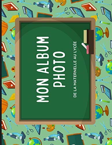 Télécharger Mon album photo de classe - Spécial école: Carnet à compléter de la maternelle au lycée - 21cm Livre eBook France