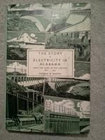 The story of electricity in Alabama since the turn of the century, 1900-1952 B0007EPH3E Book Cover