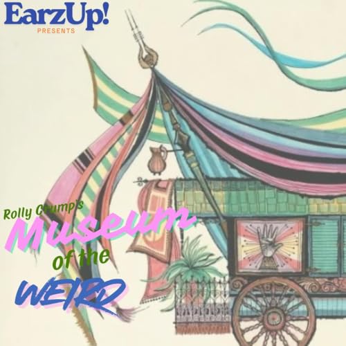 Rolly Crump's Museum of the Weird | EarzUp! Podcast Por  arte de portada