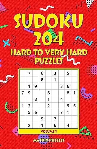 Sudoku: 204 Hard to Very Hard Puzzles (204 Sudoku 9x9 Puzzles: Hard, Very Hard)