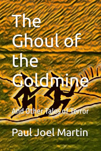 The Ghoul of the Goldmine: And Other Tales of Terror