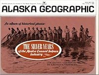 The Silver years of the Alaska canned salmon industry: An album of historical photos 0882400819 Book Cover