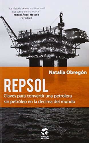 Repsol: Claves para convertir una petrolera sin petróleo en la décim (CLAVES DE GESTION)