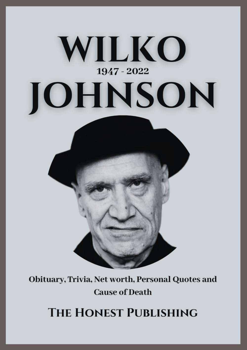 WILKO JOHNSON: Obituary, Trivia, Net worth, Personal Quotes and Cause of Death (Biographies of Musicians)