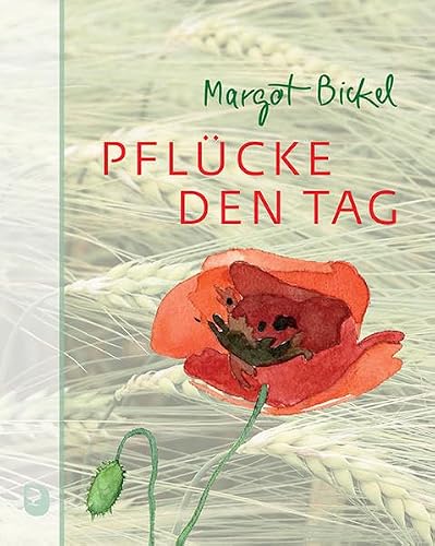 Pflücke den Tag (Edition Margot Bickel)