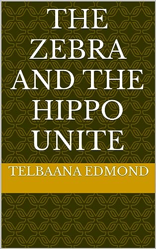 THE ZEBRA AND THE HIPPO UNITE (English Edition)