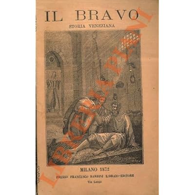 Il bravo. Storia veneziana.