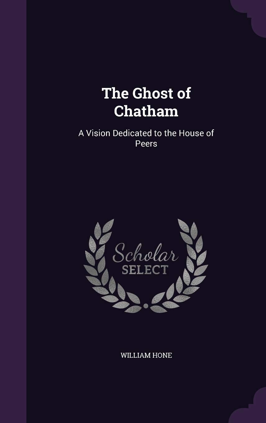 The Ghost of Chatham: A Vision Dedicated to the House of Peers