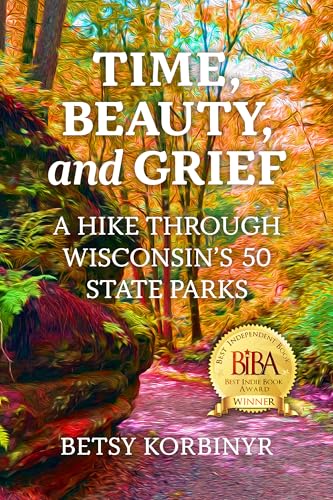 Time, Beauty, and Grief: A Hike Through Wisconsin's 50 State Parks