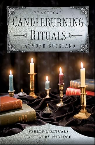 Practical Candleburning Rituals: Spells & Rituals for Every Purpose (Llewellyn's Practical Magick)