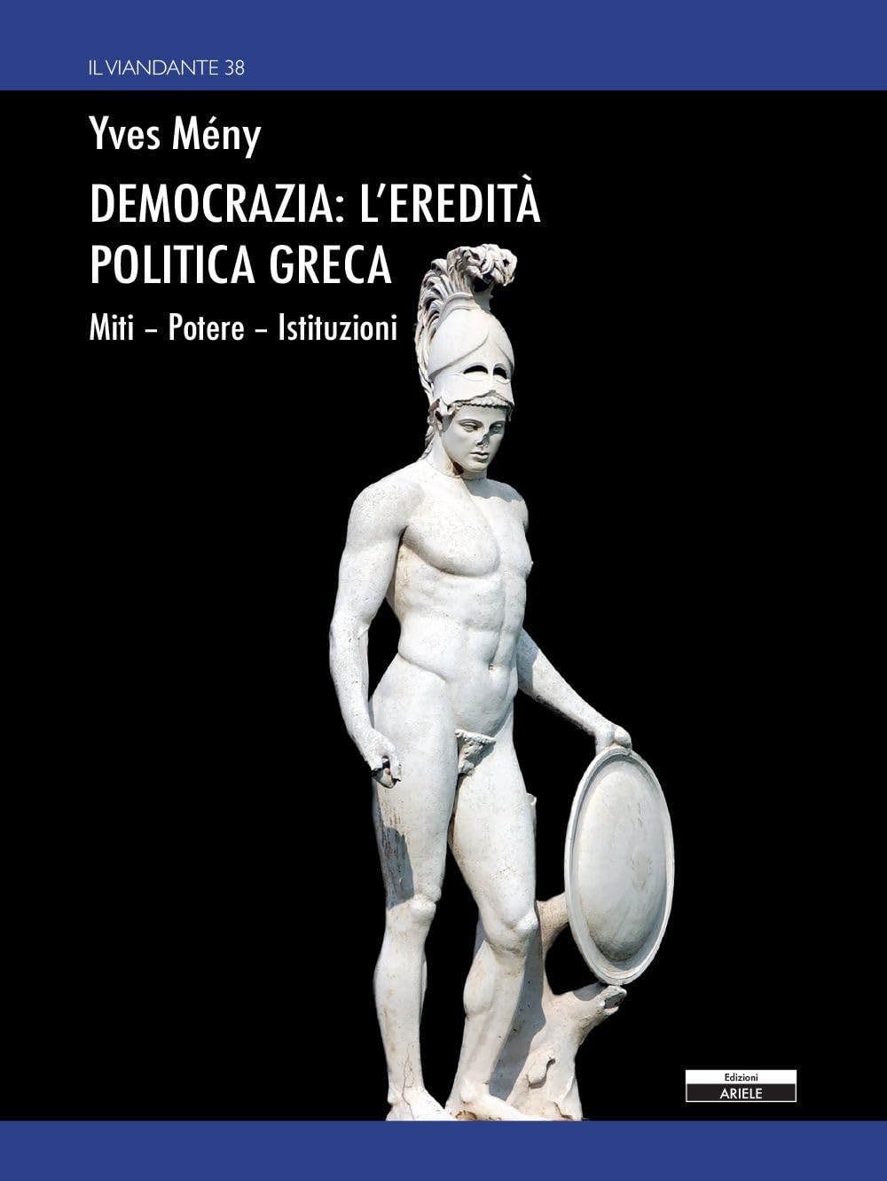 Democrazia: L'eredità Politica Greca. Miti Potere Istituzioni - 4