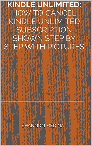  Kindle Unlimited: How to Cancel Kindle Unlimited Subscription Shown Step by Step with Pictures (Engl Livre PDF Gratuit