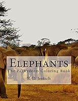 Elephants: The Pachyderm Coloring Book 1517002214 Book Cover