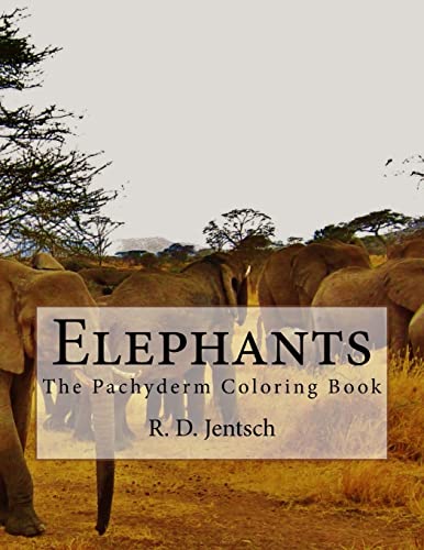 Elephants: The Pachyderm Coloring Book